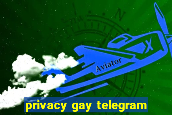 privacy gay telegram